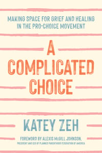 BL_Zeh_9781506473499_AComplicatedChoice_Cover